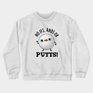 No Ifs Ands Or Putts Cute Golf Pun Crewneck Sweatshirt